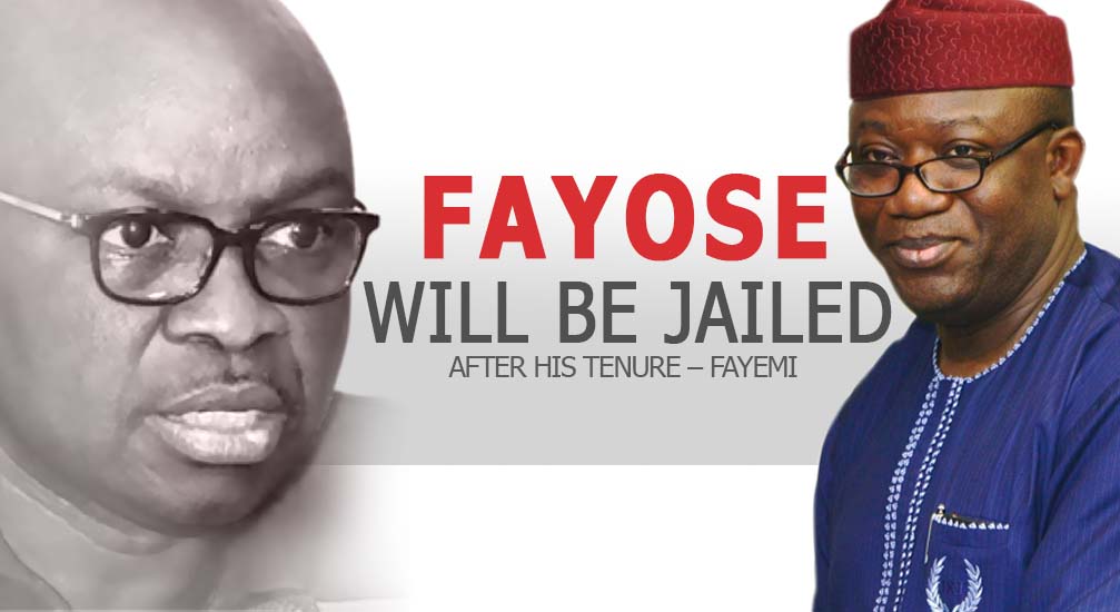 Fayose Will Be Jailed After His Tenure – Fayemi